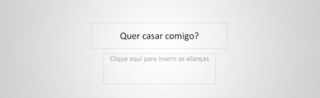 Como fazer um pedido de casamento criativo? Com o PPT!