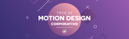 Motion Design Corporativo: todos os tipos