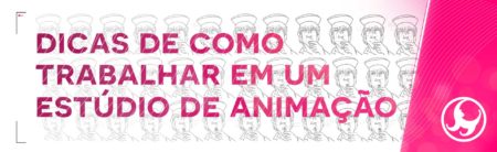 Como trabalhar em um estúdio de animação?